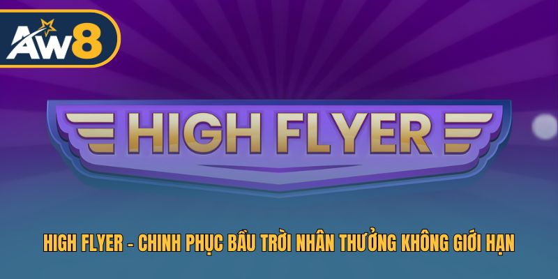 High Flyer – Phi Hành Gia Săn Thưởng Lớn 2026