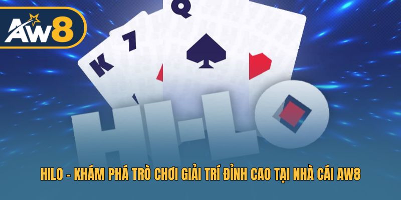 Hilo - Thử Tài Dự Đoán Bài Hấp Dẫn AW8