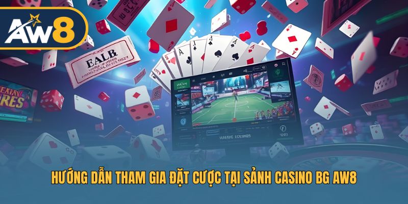 Cách truy cập và đặt cược tại sảnh BG AW8