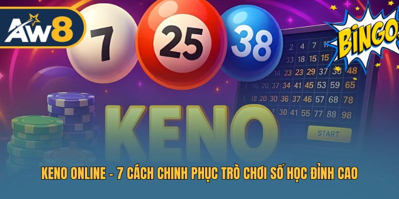 Keno Online – 7 Chiến Lược Dự Đoán Con Số May Mắn