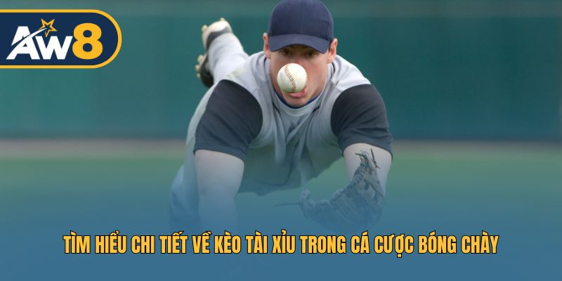 Tìm hiểu chi tiết về kèo tài xỉu trong cá cược bóng chày
