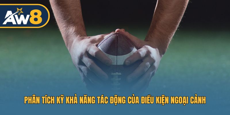 Phân tích chi tiết tác động của điều kiện ngoại cảnh (thời tiết, sân bãi) đến trận đấu và kèo cược Phân tích chi tiết tác động của điều kiện ngoại cảnh (thời tiết, sân bãi) đến trận đấu và kèo cược