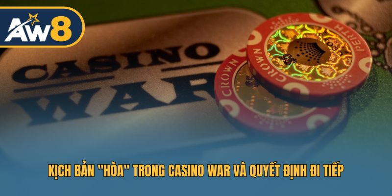 Điều gì xảy ra khi ván Casino War kết thúc hòa?