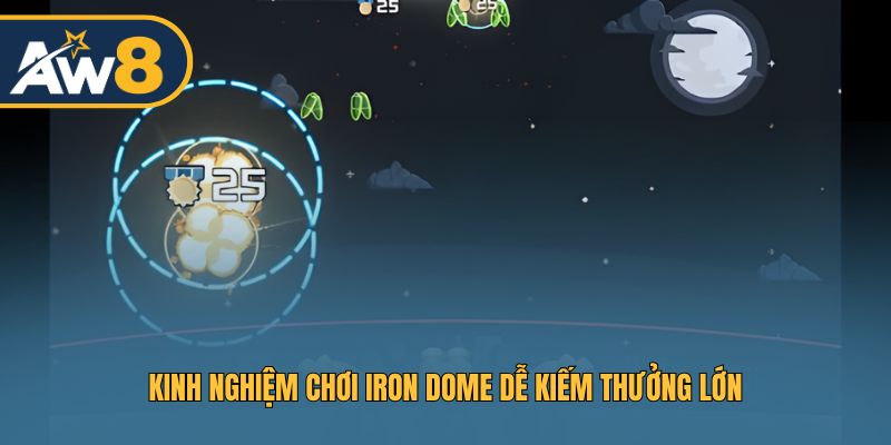Kinh nghiệm chơi Iron Dome dễ kiếm thưởng lớn