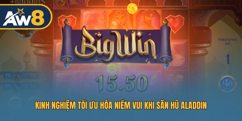 Mẹo nhỏ giúp trải nghiệm săn hũ Aladdin hấp dẫn hơn