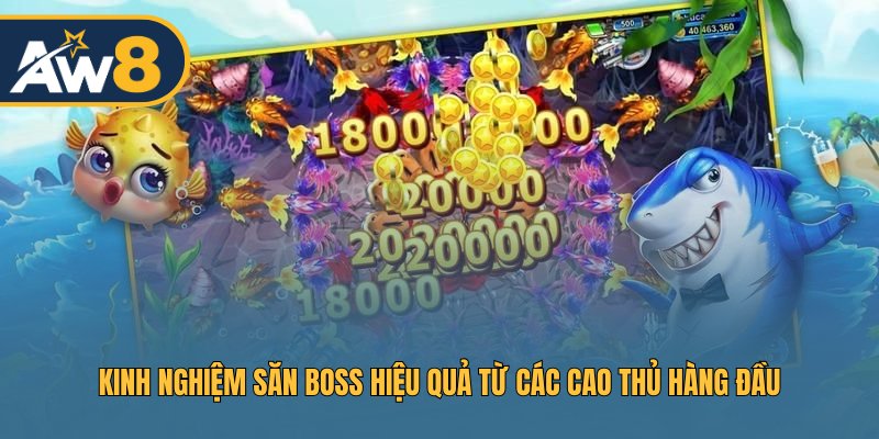 Mẹo hạ Boss nhanh từ cao thủ giàu kinh nghiệm