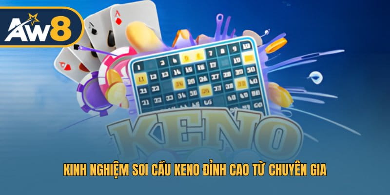 Chiến thuật phân tích Keno từ cao thủ
