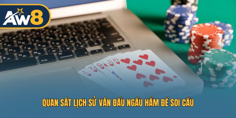 Quan sát lịch sử ván đấu Ngầu Hầm để soi cầu