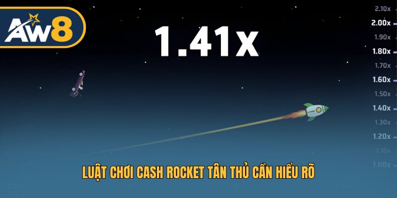Luật chơi Cash Rocket tân thủ cần hiểu rõ