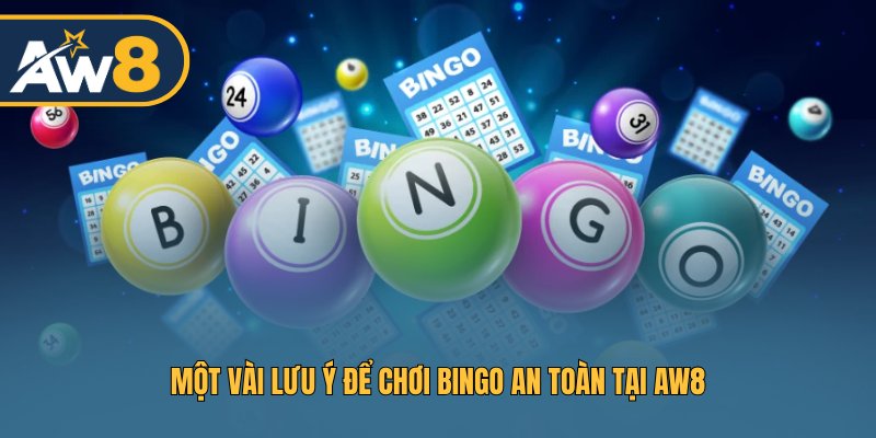 Một vài lưu ý để chơi Bingo an toàn tại AW8