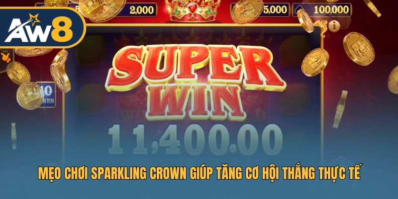Sparkling Crown – Hướng dẫn chơi thông minh và hiệu quả