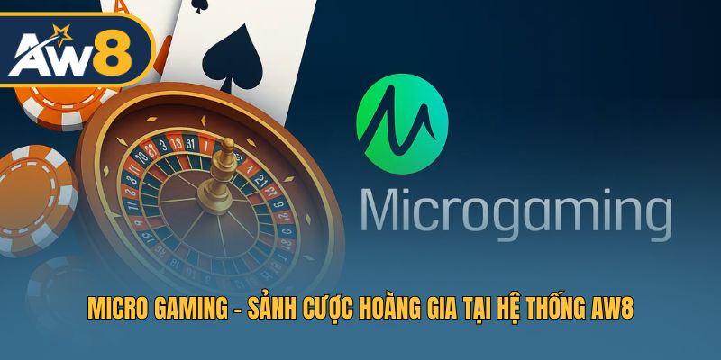 Micro Gaming – Trung tâm casino trực tuyến chất lượng