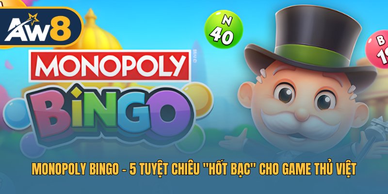 Monopoly bing go siêu hấp dẫn tại thị trường Việt