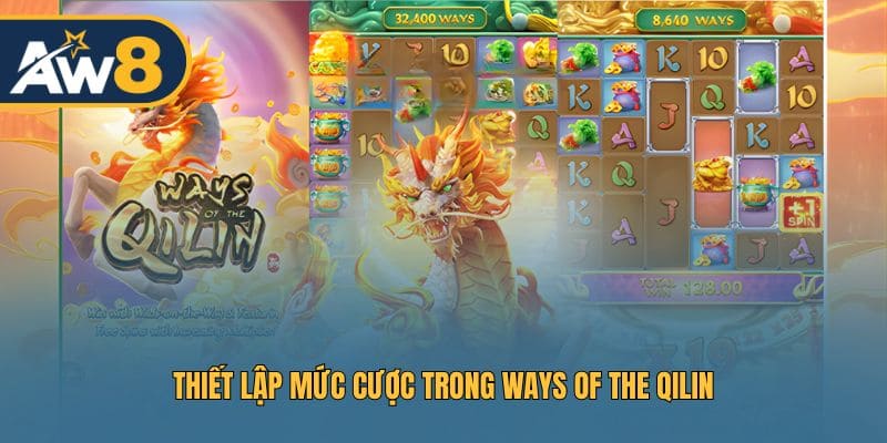 Thay đổi mức cược hợp lý để tối đa hóa lợi nhuận Ways of the Qilin