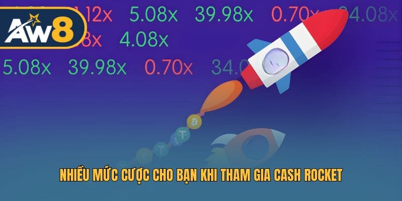 Nhiều mức cược cho bạn khi tham gia Cash Rocket