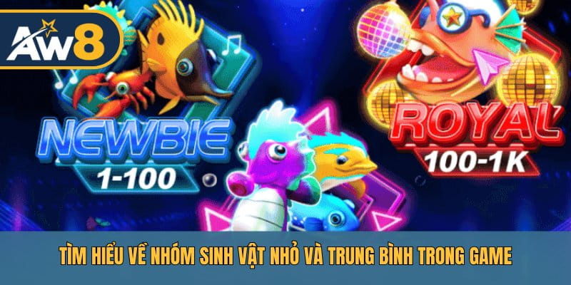 Tìm hiểu về nhóm sinh vật nhỏ và trung bình trong game