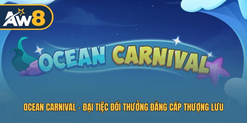 Ocean Carnival – Trải Nghiệm Biển Sâu, Chiến Thuật Cực Đỉnh