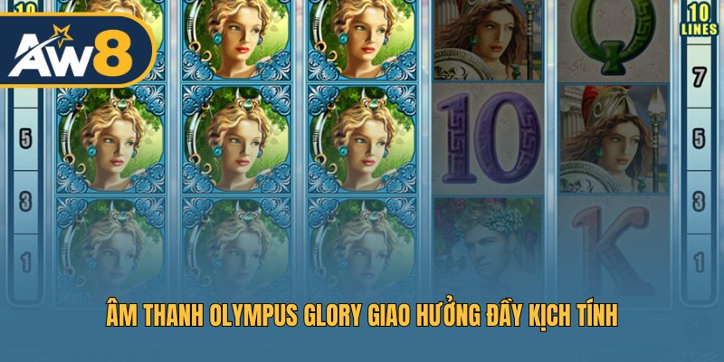 Âm thanh Olympus Glory giao hưởng đầy kịch tính