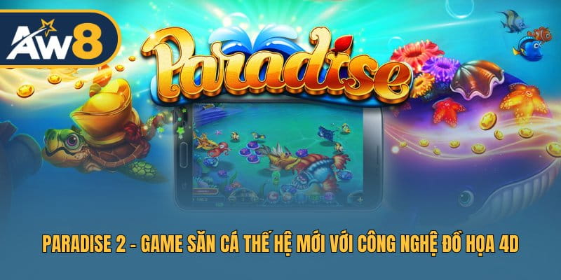 Paradise 2 – Khám Phá Đại Dương Huyền Bí, Trải Nghiệm 4D