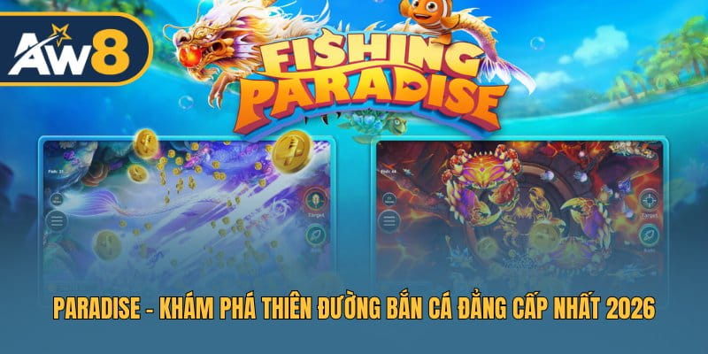 Paradise – Đại Dương Huyền Bí, Chiến Thuật Bắn Cá Siêu Đỉnh