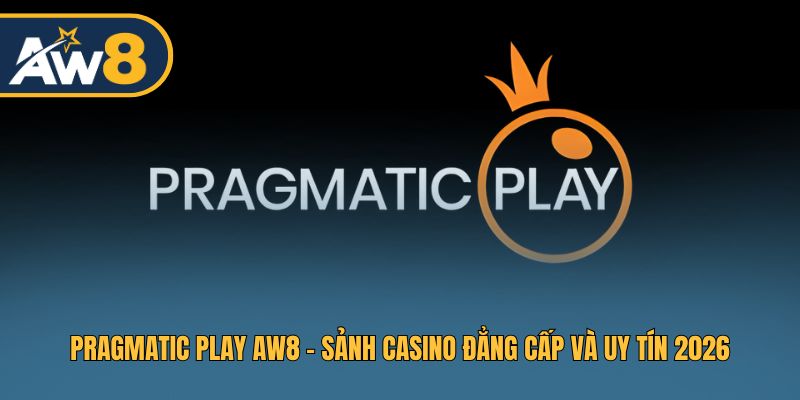 Pragmatic Play AW8 - Không Gian Casino Trực Tuyến Đẳng Cấp