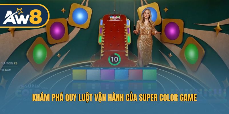 Sơ lược về quy tắc hoạt động của Super Color Game