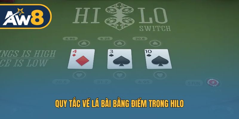 Cách xử lý tình huống bài ngang điểm khi chơi Hilo Cách xử lý tình huống bài ngang điểm khi chơi Hilo