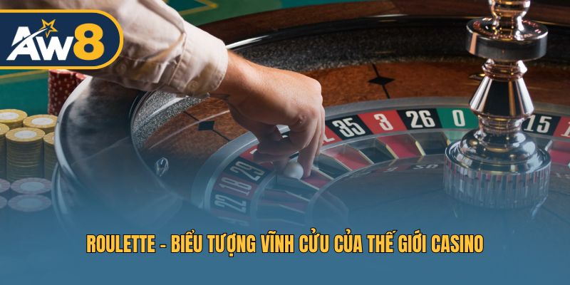 Roulette – Biểu tượng quen thuộc của các bàn cược