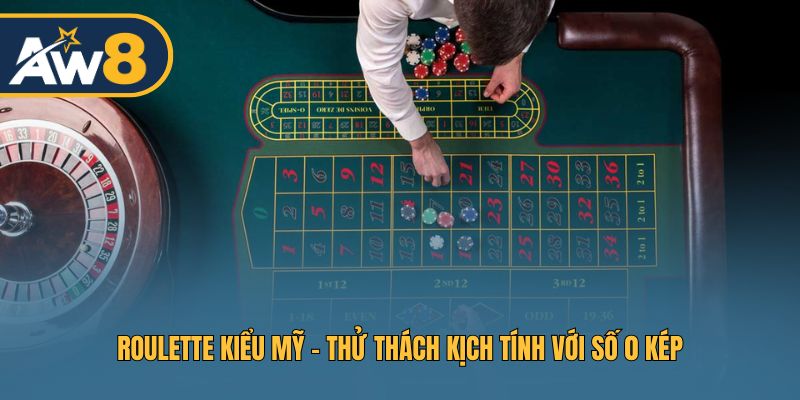 Roulette Mỹ – Phiên bản với ô 0 kép đầy thử thách