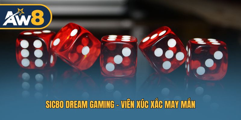 Sicbo Dream Gaming – Trò chơi xúc xắc đầy kịch tính