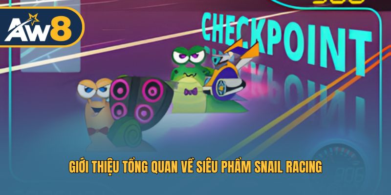 Giới thiệu tổng quan về siêu phẩm Snail Racing