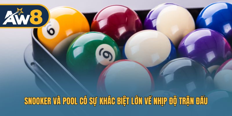 Snooker và Pool có sự khác biệt lớn về nhịp độ trận đấu