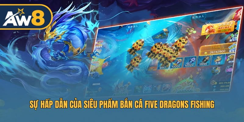 Slot Five Dragons Fishing – Hệ sinh thái đa dạng, kịch tính và cuốn hút