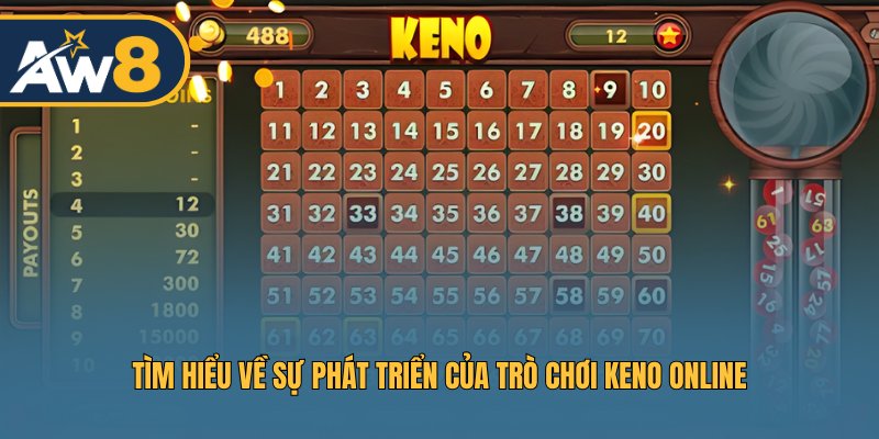 Keno online và hành trình phát triển trong ngành giải trí