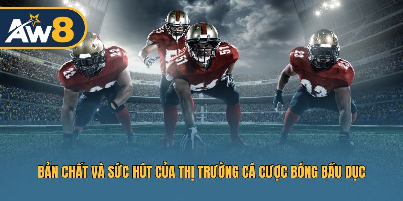 Bản chất đặc trưng và sức hấp dẫn riêng biệt khi tham gia cá cược bóng bầu dục Bản chất đặc trưng và sức hấp dẫn riêng biệt khi tham gia cá cược bóng bầu dục