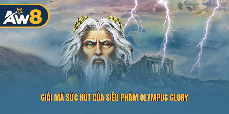 Sức hút đặc trưng của trò chơi Olympus Glory