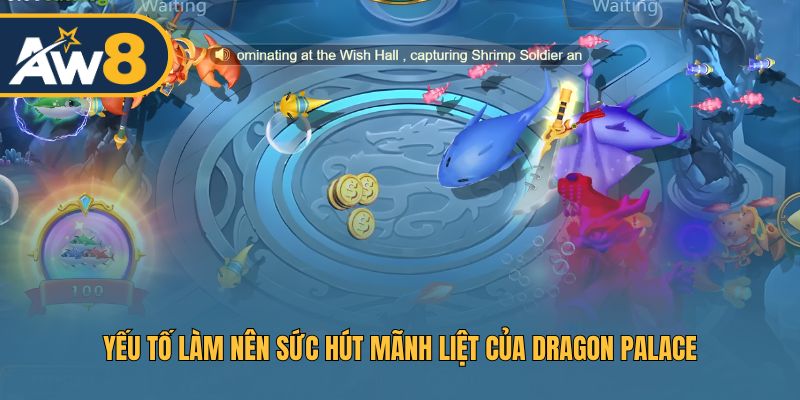 Dragon Palace – Bí quyết làm nên trải nghiệm săn cá cực đã
