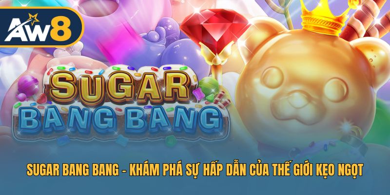 Sugar Bang Bang - Slot Ngọt Ngào Gây Sốt Bảng Xếp Hạng
