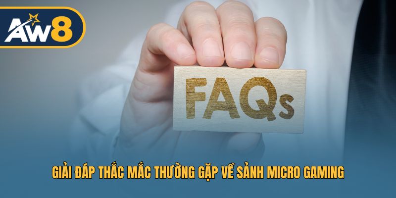Các vấn đề người chơi quan tâm tại Micro Gaming