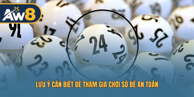 Lưu ý cần biết để tham gia chơi số đề an toàn