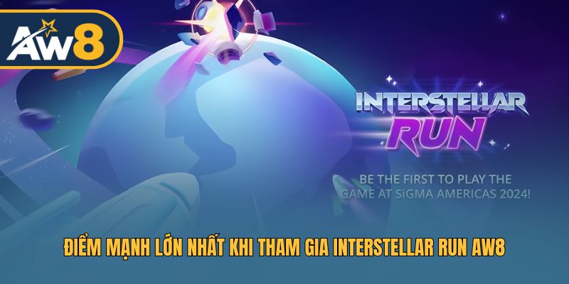 Điểm mạnh lớn nhất khi tham gia Interstellar Run AW8 Điểm mạnh lớn nhất khi tham gia Interstellar Run AW8