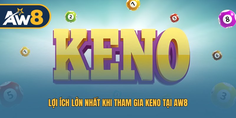 Lý do nên lựa chơi Keno trên nền tảng AW8