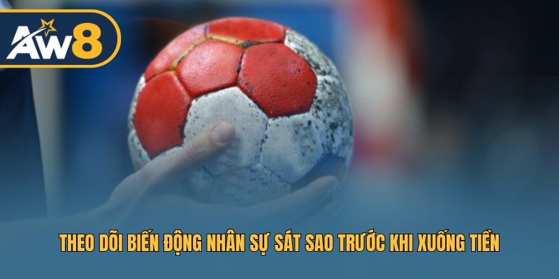 Theo dõi biến động nhân sự sát sao trước khi xuống tiền Theo dõi biến động nhân sự sát sao trước khi xuống tiền