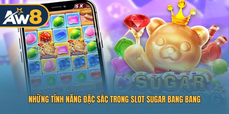 Khám phá các tính năng đặc sắc tại slot Sugar Bang Bang