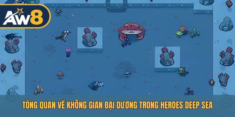 Heroes Deep Sea – Phiêu lưu vào đại dương rộng lớn đầy sinh vật lạ