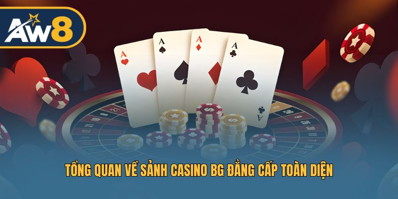 Giới thiệu sảnh casino BG uy tín và hiện đại