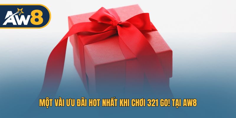 Một vài ưu đãi hot nhất khi chơi 321 GO! tại AW8