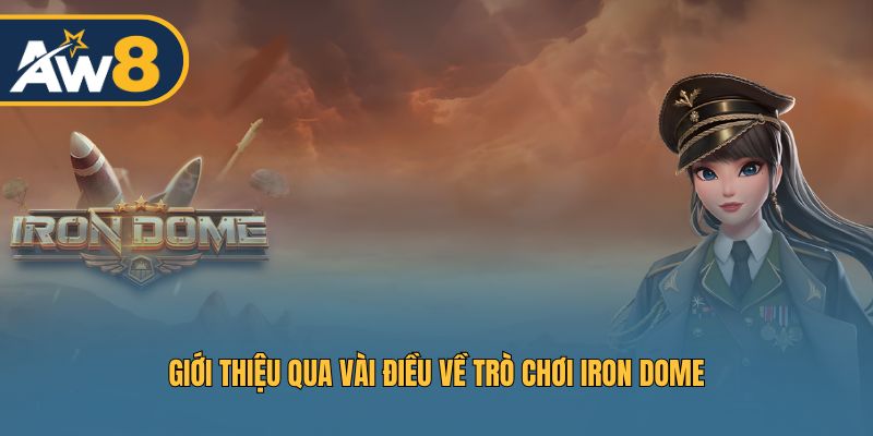 Giới thiệu qua vài điều về trò chơi Iron Dome
