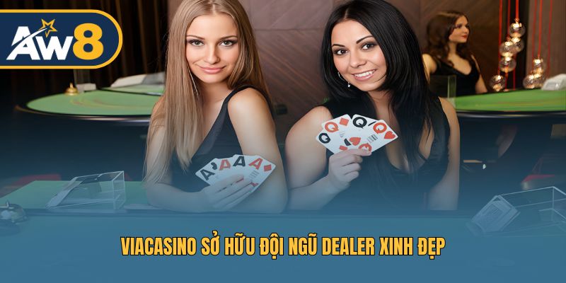 ViaCasino sở hữu đội ngũ Dealer xinh đẹp