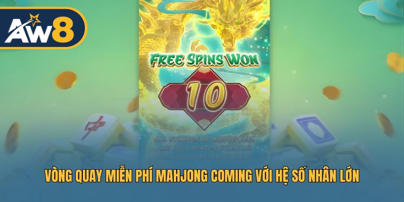Tận dụng vòng quay miễn phí để nhận hệ số nhân lớn Mahjong Coming